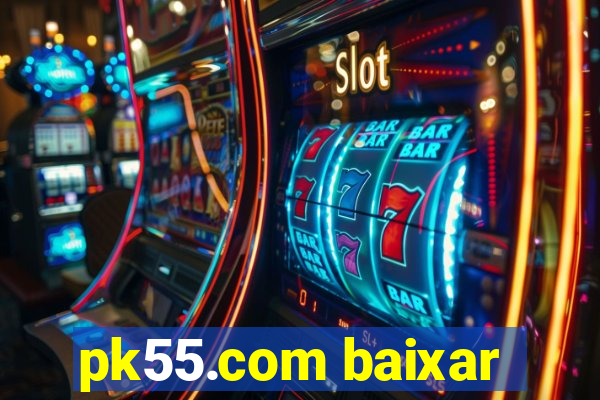 pk55.com baixar